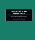 Image for Utopias and utopians: an historical dictionary of attempts to make the world a better place and those who were involved
