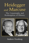 Image for Heidegger and Marcuse: the catastrophe and redemption of history