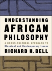 Image for Understanding African philosophy: a cross-cultural approach to classical and contemporary issues in Africa