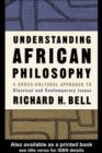 Image for Understanding African philosophy: a cross-cultural approach to classical and contemporary issues