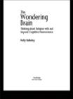 Image for The wondering brain: thinking about religion with and beyond cognitive neuroscience
