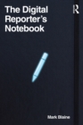 Image for The digital reporter&#39;s notebook