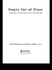 Image for People out of place: globalization, human rights and the citizenship gap