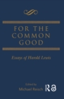 Image for For the common good: essays of Harold Lewis