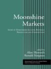 Image for Moonshine markets: issues in unrecorded alcohol beverage production and consumption