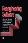 Image for Re-Engineering Software: How to Re-Use Programming to Build New, State-of-the-Art Software