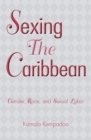 Image for Sexing the Caribbean: gender, race, and sexual labor
