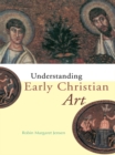 Image for Understanding early Christian art