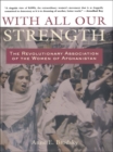 Image for With all our strength: the Revolutionary Association of the Women of Afghanistan