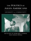 Image for The politics of Asian Americans: diversity and community