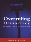Image for Overruling democracy: the Supreme Court vs the American people