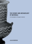Image for The Science and Archaeology of Materials: An Investigation of Inorganic Materials