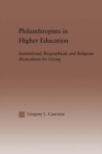 Image for Philanthropists in higher education: institutional, biographical, and religious motivations for giving