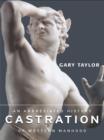 Image for Castration: an abbreviated history of western manhood