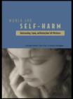 Image for Women and self-harm: understanding, coping, and healing from self-mutilation