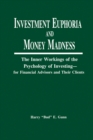 Image for Investment Euphoria and Money Madness: The Inner Workings of the Psychology of Investing