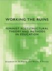 Image for Working the ruins: feminist poststructural theory and methods in education
