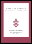 Image for Duty and healing: foundations of a Jewish bioethic