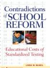 Image for Contradictions of school reform: educational costs of standardized testing