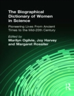 Image for The biographical dictionary of women in science: pioneering lives from ancient times to the mid-20th century