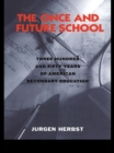 Image for The once and future school: three hundred and fifty years of American secondary education