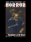 Image for The philosophy of horror, or, Paradoxes of the heart