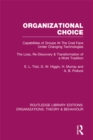 Image for Organizational choice: capabilities of groups at the coal face under changing technologies