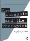 Image for The assassin and the therapist: an exploration of truth in psychotherapy and in life
