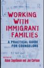 Image for Working with immigrant families: a practical guide for counselors