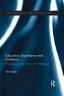 Image for Education, experience, and existence: engaging Dewey, Peirce and Heidegger