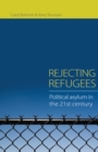 Image for Rejecting Refugees: Political Asylum in the 21st Century