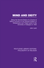 Image for Mind and deity: being the second series of a course of Gifford lectures on the general subject of metaphysics and theism given in the University of Glasgow in 1940