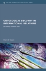 Image for Ontological security in international relations: self identity and the IR State