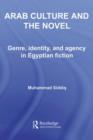 Image for Arab culture and the novel: genre, identity and agency in Egyptian fiction