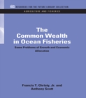 Image for The common wealth in ocean fisheries: some problems of growth and economic allocation