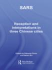 Image for SARS: reception and interpretation in three Chinese cities