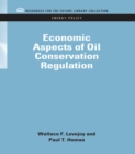 Image for Economic aspects of oil conservation regulation
