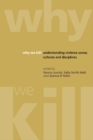 Image for Why we kill: understanding violence across cultures and disciplines