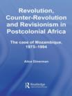 Image for Revolution, Counter-Revolution and Revisionism in Postcolonial Africa: The case of Mozambique, 1975-1994 : 3