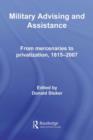 Image for Military Advising and Assistance: From Mercenaries to Privatization, 1815-2007
