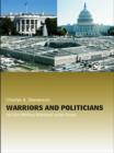 Image for Warriors and politicians: U.S. civil-military relations under stress