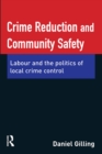 Image for Crime reduction and community safety: Labour and the politics of local crime control