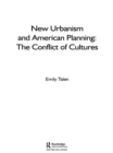 Image for New urbanism and American planning: the conflict of cultures