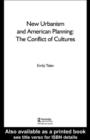 Image for New urbanism and American planning: the conflict of cultures