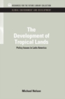 Image for The development of tropical lands: policy issues in Latin America