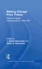 Image for Making Chicago Price Theory: Friedman-Stigler Correspondence 1945-1958