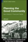 Image for Planning the good community: new urbanism in theory and practice