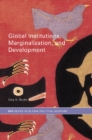 Image for Global institutions, marginalization, and development