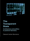 Image for The transparent state: architecture and politics in postwar Germany