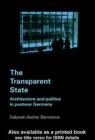 Image for The transparent state: architecture and politics in postwar Germany